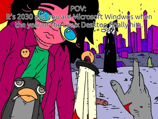 A unixsurrealimsm comic with added text: Man of Mata with OpenBlade stuck in their chest reaches towards METACITY. Fossangel stands by. Girl and Penguin watch him die. Top Text says: "POV: It's 2030 and you are Microsoft Windows when the year of the Linux desktop finally hits.