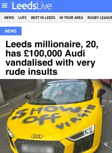 Screenshot of a Leeds Live article: "Leeds millionaire, 20, has £100,000 Audi vandalised with very rude insults" with a picture of an Audi with "Show off virgin" written across the bonnet.