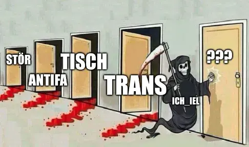 Der Tod (der hier ich iel repräsentiert) klopft an die nächste Tür, hinter ihm liegen 4 Türen mit den Beschriftungen "Trans", "Tisch", "Antifa" und "Stör". Aus allen 4 kommt eine Blutspur.