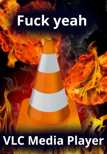 totally epic and rad photo with explosions and fire and shit with a big VLC logo in the middle and "Fuck yeah, VLC media player" in text